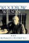 Woodrow Wilson and the Roots of Modern Liberalism - Book