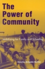 The Power of Community : Mobilizing for Family and Schooling - Book