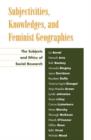 Subjectivities, Knowledges, and Feminist Geographies : The Subjects and Ethics of Social Research - Book