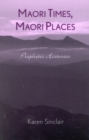 Maori Times, Maori Places : Prophetic Histories - Book