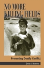 No More Killing Fields : Preventing Deadly Conflict - Book