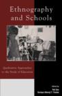 Ethnography and Schools : Qualitative Approaches to the Study of Education - Book