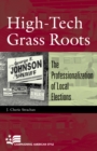 High-Tech Grass Roots : The Professionalization of Local Elections - Book
