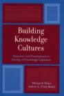 Building Knowledge Cultures : Education and Development in the Age of Knowledge Capitalism - Book