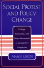 Social Protest and Policy Change : Ecology, Antinuclear, and Peace Movements in Comparative Perspective - Book