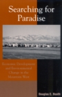 Searching for Paradise : Economic Development and Environmental Change in the Mountain West - Book