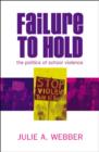 Failure to Hold : The Politics of School Violence - Book