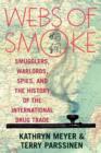 Webs of Smoke : Smugglers, Warlords, Spies, and the History of the International Drug Trade - Book