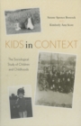 Kids in Context : The Sociological Study of Children and Childhoods - Book
