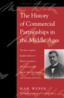 The History of Commercial Partnerships in the Middle Ages : The First Complete English Edition of Weber's Prelude to The Protestant Ethic and the Spirit of Capitalism and Economy and Society - Book