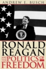 Ronald Reagan and the Politics of Freedom - Book