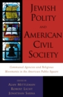 Jewish Polity and American Civil Society : Communal Agencies and Religious Movements in the American Public Square - Book