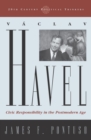 Vaclav Havel : Civic Responsibility in the Postmodern Age - Book