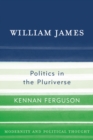 William James : Politics in the Pluriverse - Book