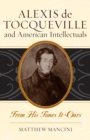 Alexis de Tocqueville and American Intellectuals : From His Times to Ours - Book