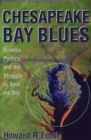Chesapeake Bay Blues : Science, Politics, and the Struggle to Save the Bay - Book