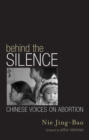Behind the Silence : Chinese Voices on Abortion - Book