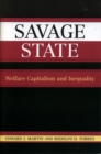 Savage State : Welfare Capitalism and Inequality - Book