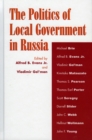 The Politics of Local Government in Russia - Book