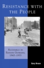Resistance with the People : Repression and Resistance in Eastern Germany 1945-1955 - Book