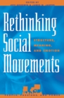 Rethinking Social Movements : Structure, Meaning, and Emotion - Book
