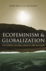 Ecofeminism and Globalization : Exploring Culture, Context, and Religion - Book