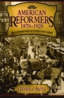 American Reformers, 1870-1920 : Progressives in Word and Deed - Book