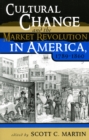Cultural Change and the Market Revolution in America, 1789-1860 - Book