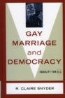 Gay Marriage and Democracy : Equality for All - Book