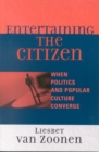 Entertaining the Citizen : When Politics and Popular Culture Converge - Book