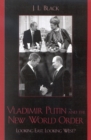Vladimir Putin and the New World Order : Looking East, Looking West? - Book