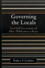 Governing the Locals : Local Self-Government and Ethnic Mobilization in Russia - Book
