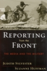 Reporting from the Front : The Media and the Military - Book