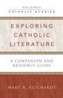 Exploring Catholic Literature : A Companion and Resource Guide - Book