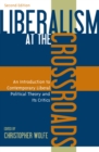Liberalism at the Crossroads : An Introduction to Contemporary Liberal Political Theory and Its Critics - Book