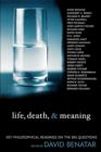 Life, Death, and Meaning : Key Philosophical Readings on the Big Questions - Book