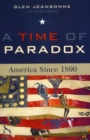 A Time of Paradox : America Since 1890 - Book