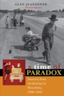 A Time of Paradox : America from Awakening to Hiroshima, 1890-1945 - Book