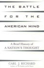 The Battle for the American Mind : A Brief History of a Nation's Thought - Book