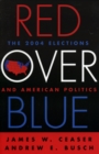 Red Over Blue : The 2004 Elections and American Politics - Book