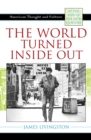 The World Turned Inside Out : American Thought and Culture at the End of the 20th Century - Book