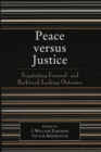 Peace versus Justice : Negotiating Forward- and Backward-Looking Outcomes - Book