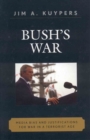 Bush's War : Media Bias and Justifications for War in a Terrorist Age - Book