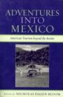 Adventures into Mexico : American Tourism beyond the Border - Book