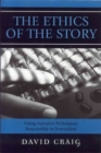 The Ethics of the Story : Using Narrative Techniques Responsibly in Journalism - Book