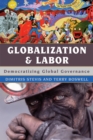 Globalization and Labor : Democratizing Global Governance - Book
