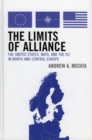 The Limits of Alliance : The United States, NATO, and the EU in North and Central Europe - Book