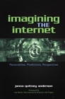 Imagining the Internet : Personalities, Predictions, Perspectives - Book