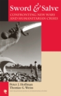Sword & Salve : Confronting New Wars and Humanitarian Crises - Book