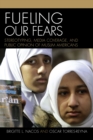 Fueling Our Fears : Stereotyping, Media Coverage, and Public Opinion of Muslim Americans - Book